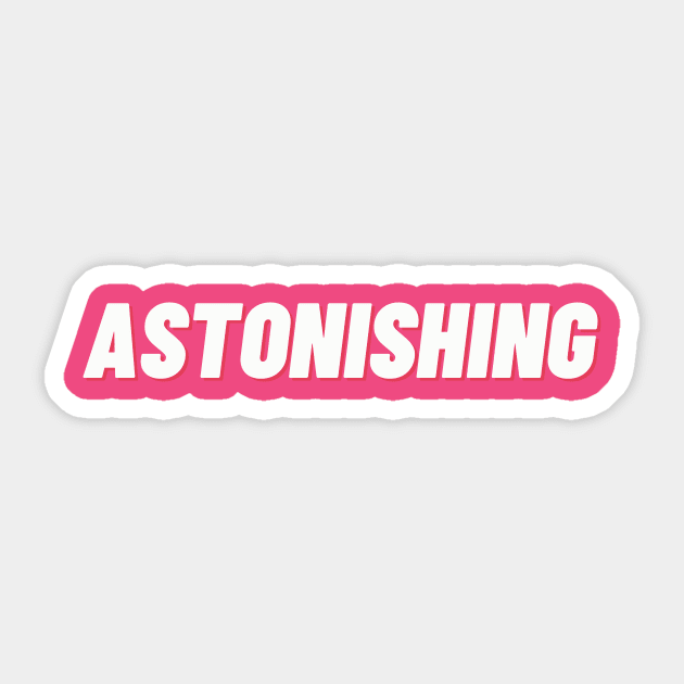 Astonishing Sticker by thedesignleague